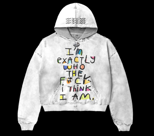 “I’m Exactly Who The F*ck I Think I Am” Zip Up